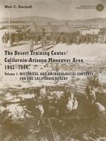The Desert Training Center/California-Arizona Maneuver Area, 1942-1944 Historical and Archaeological Contexts
