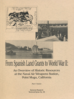 From Spanish Land Grants to World War II An Overview of Historic Resources at the Naval Air Weapons Station, Point Mugu, California