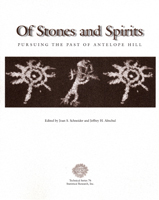 Of Stones and Spirits: Pursuing the Past of Antelope Hill