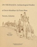 On the Bajada Archaeological Studies at Davis-Monthan Air Force Base Tucson, Arizona